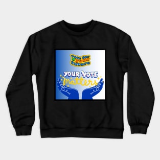 YOUR VOTE MATTERS Crewneck Sweatshirt